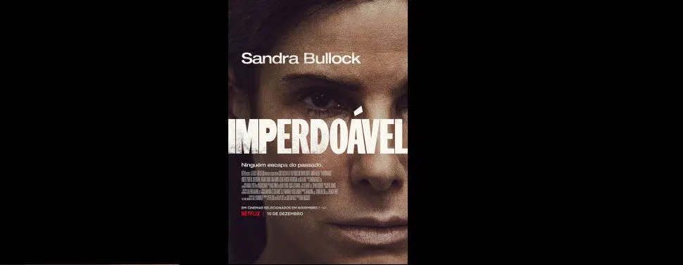 Imperdoável: Sandra Bullock está de volta em drama da Netflix