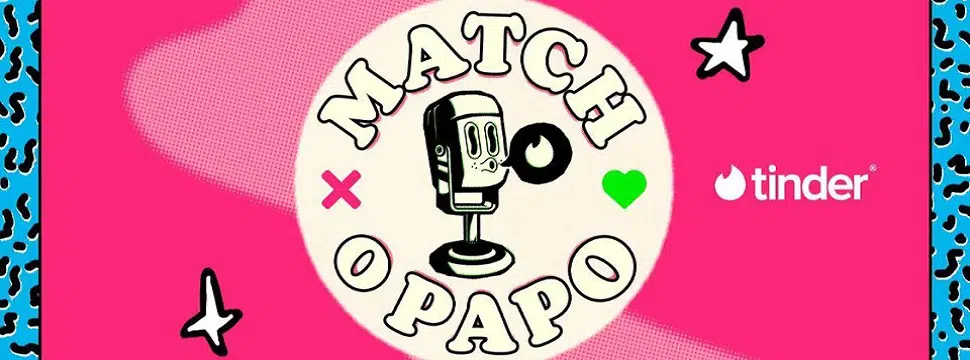 Match o Papo: Tinder lança podcast sobre relacionamentos no Brasil