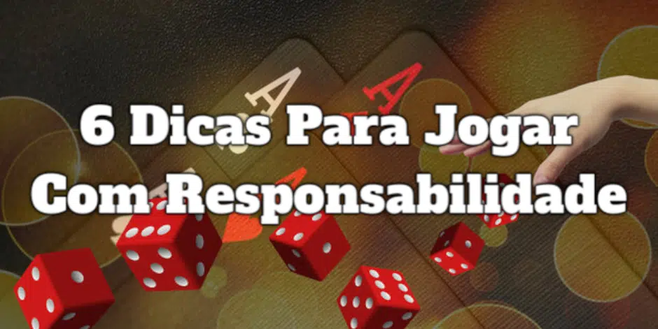 6 dicas para jogar com responsabilidade