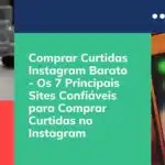 Comprar Curtidas Instagram Barato &#8211; Os 7 Principais Sites Confiáveis para Comprar Curtidas no Instagram